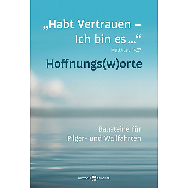 Habt Vertrauen - Ich bin es ... Mt 14,27 - HOFFNUNGSWORTE