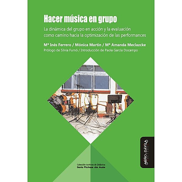 Hacer música en grupo / Archivos de didáctica. Serie Fichas de aula, María Inés Ferrero, Mónica Martín, Amanda Meclazcke