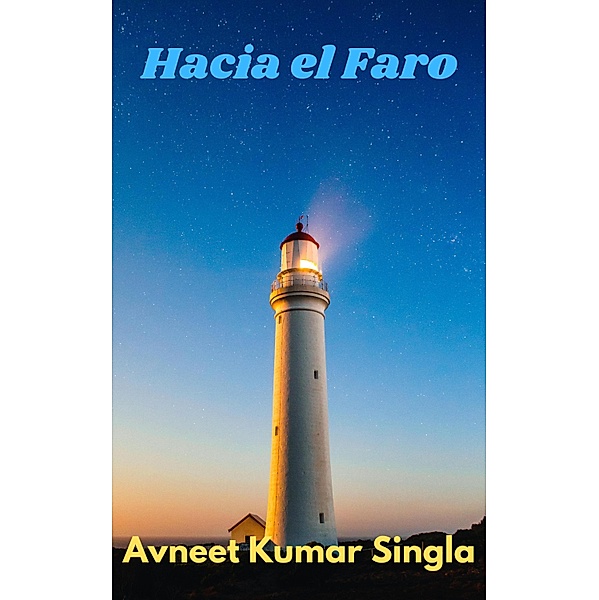 Hacia el Faro, Avneet Kumar Singla
