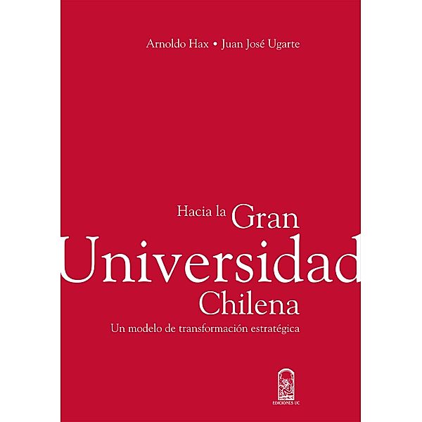 Hacia la Gran Universidad Chilena, Arnoldo Hax, Juan José Ugarte