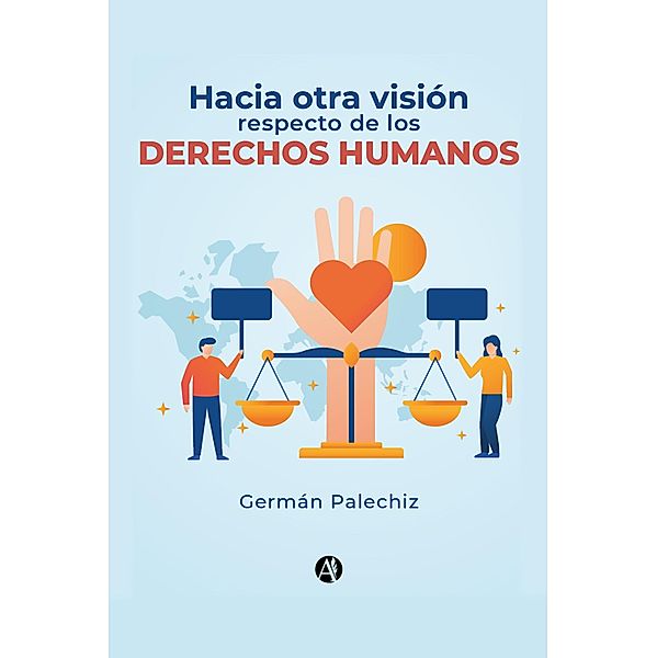 Hacia otra visión respecto de los Derechos Humanos, Germán Palechiz