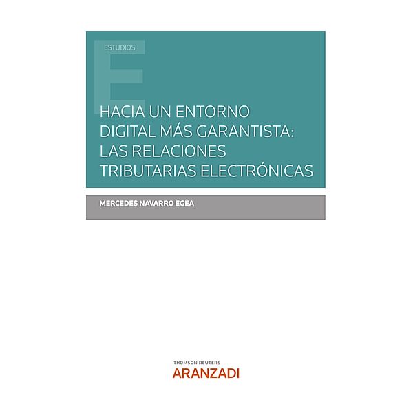 Hacia un entorno digital más garantista: las relaciones tributarias electrónicas / Estudios, Mercedes Navarro Egea