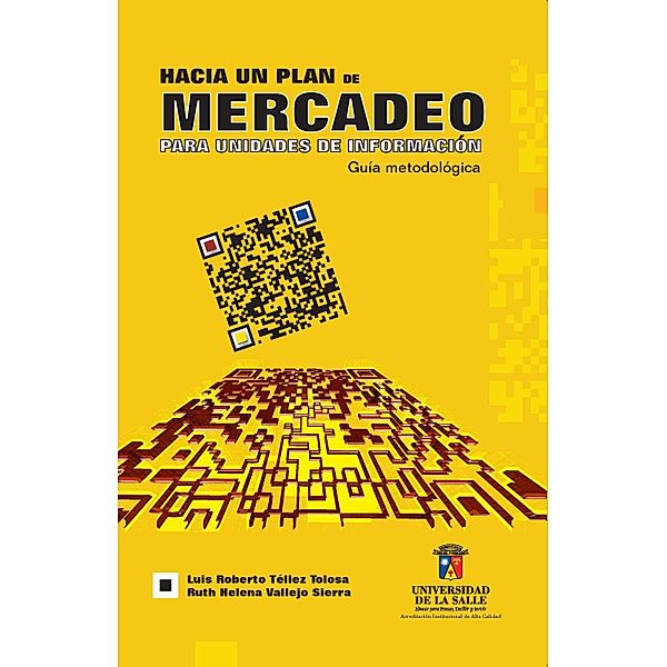 Hacia un plan de mercadeo para unidades de información, Luis Roberto Téllez Tolosa, Ruth Helena Vallejo Sierra