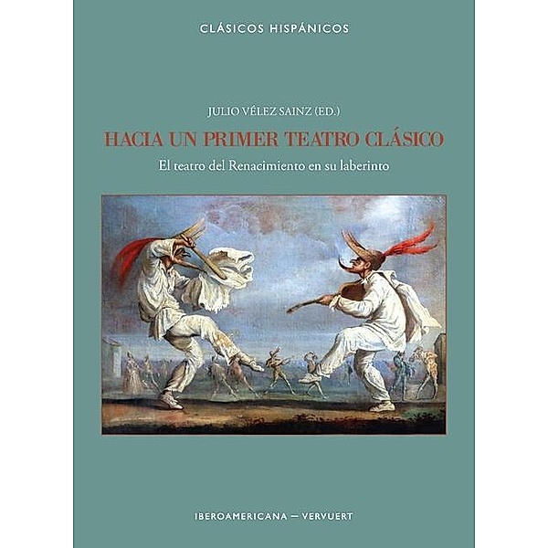 Hacia un primer teatro clásico / Clásicos Hispánicos Bd.21