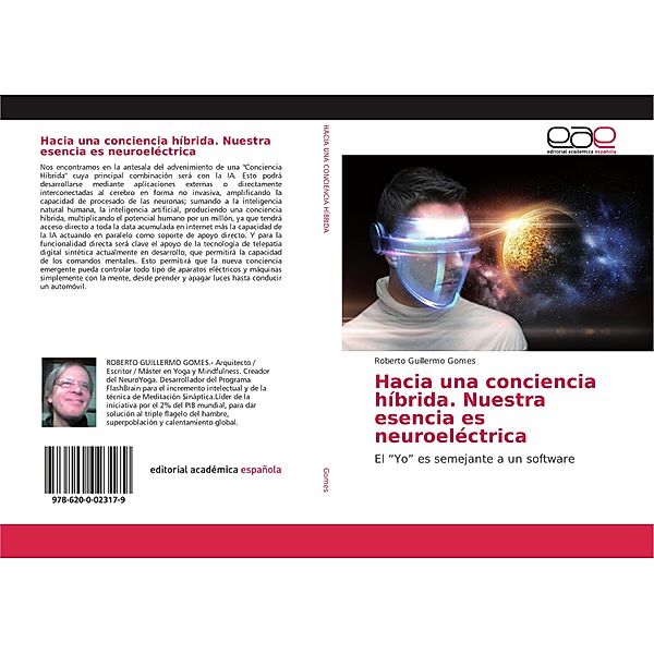 Hacia una conciencia híbrida. Nuestra esencia es neuroeléctrica, Roberto Guillermo Gomes