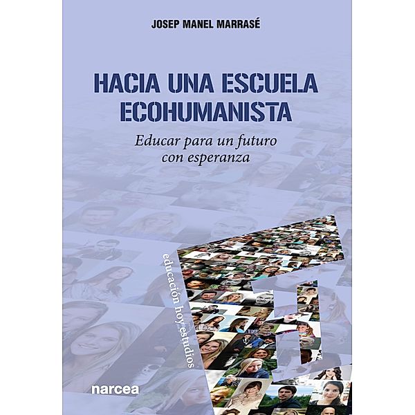 Hacia una escuela ecohumanista / Educación Hoy Estudios Bd.170, Josep Manel Marrasé