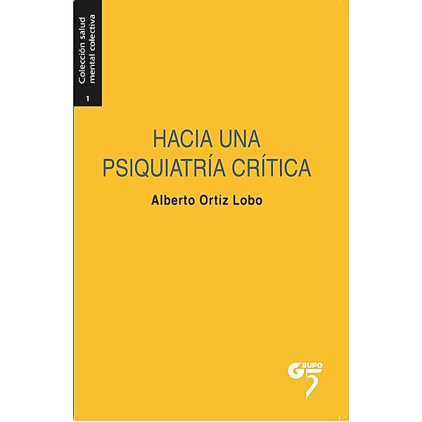 Hacia una psiquiatría crítica, Alberto Ortiz Lobo