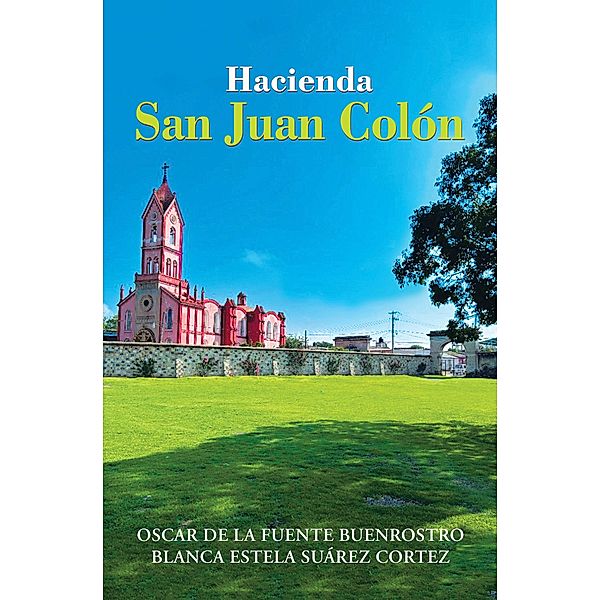 Hacienda San Juan Colón, Oscar De La Fuente Buenrostro, Blanca Estela Suárez Cortez