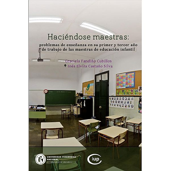 Haciéndose maestras / Memorias y Entramados Eduativos y Culturales, Graciela Fandiño Cubillos, Inés Elvira Castaño Silva