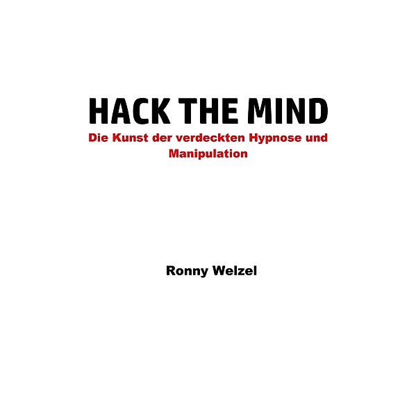 Hack the Mind, Ronny Welzel