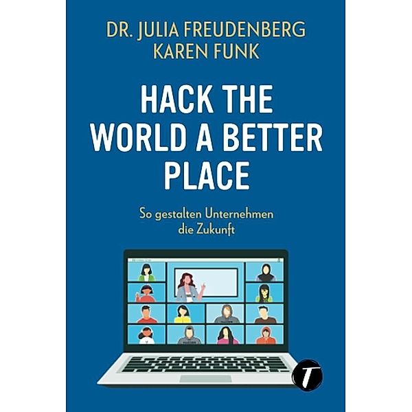 Hack the world a better place, Dr. Julia Freudenberg, Karen Funk