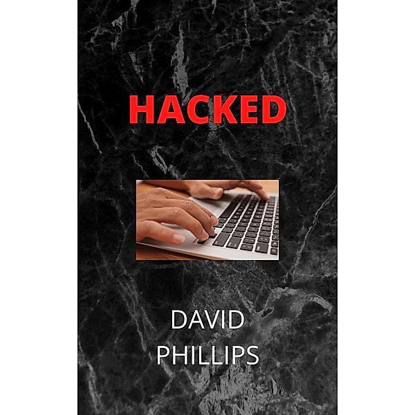 Hacked, David Phillips