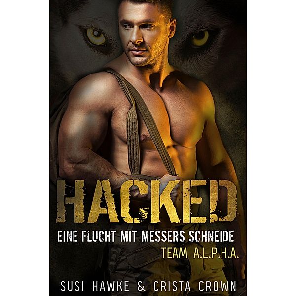 Hacked: Eine Flucht mit Messers Schneide / Team ALPHA Bd.4, Crista Crown, Susi Hawke