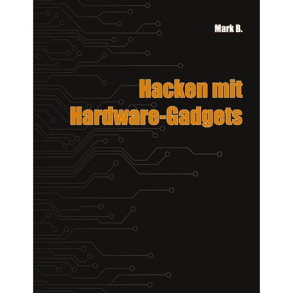 Hacken mit Hardware-Gadgets, Mark B.