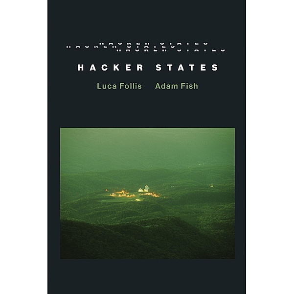 Hacker States / The Information Society Series, Luca Follis, Adam Fish