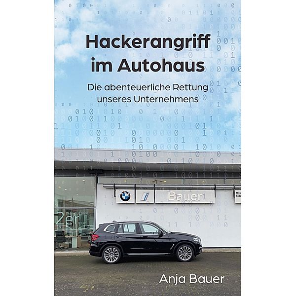 Hackerangriff im Autohaus, Anja Bauer