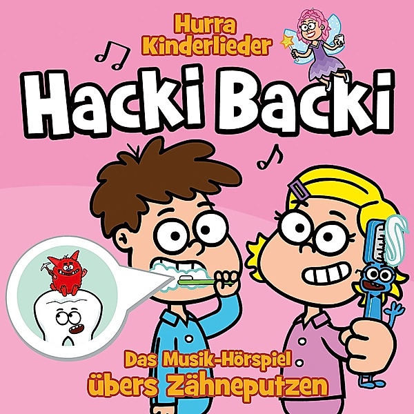 Hacki Backi-Das Musik-Hörspiel Übers Zähneputzen, Hurra Kinderlieder