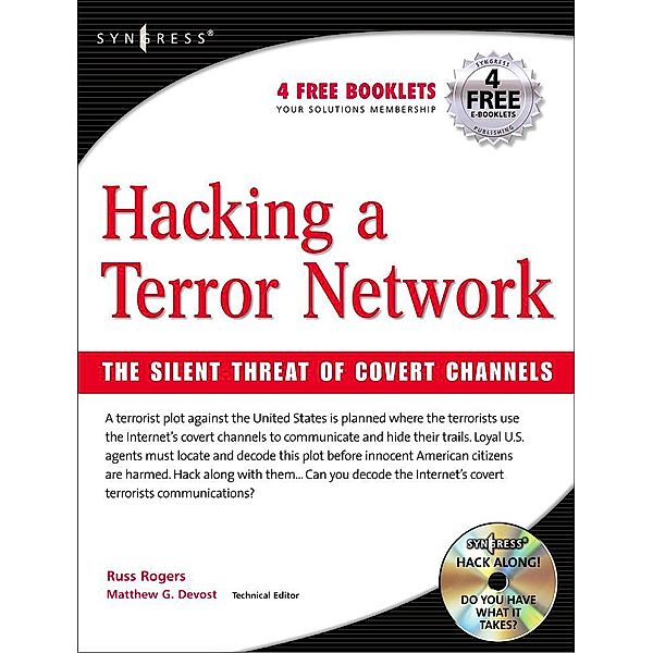 Hacking a Terror Network: The Silent Threat of Covert Channels, Russ Rogers, Matthew G Devost