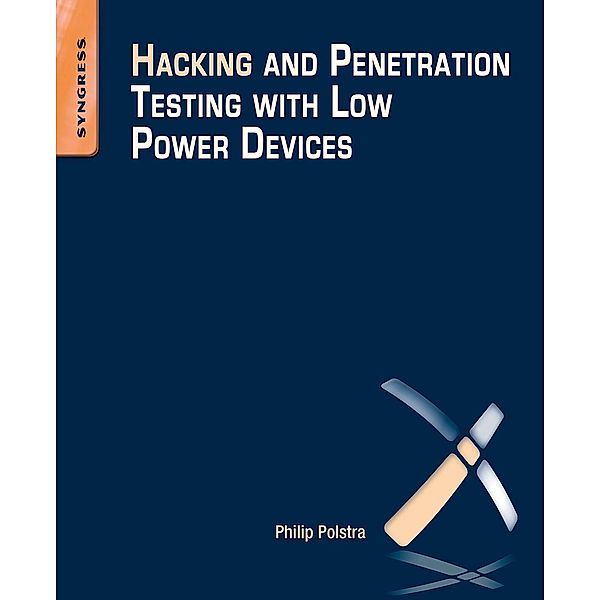 Hacking and Penetration Testing with Low Power Devices, Philip Polstra