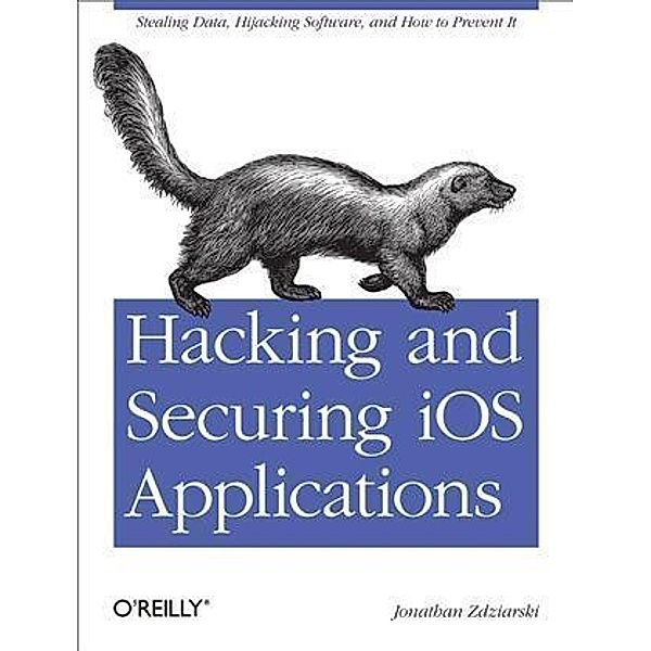 Hacking and Securing iOS Applications, Jonathan Zdziarski