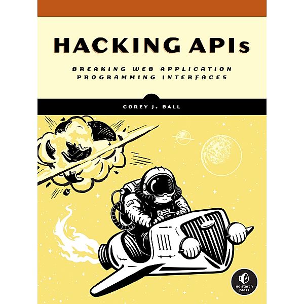 Hacking APIs, Corey J. Ball