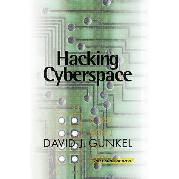 Hacking Cyberspace, David J. Gunkel