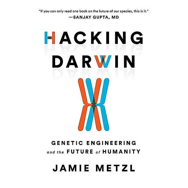 Hacking Darwin, Jamie Metzl