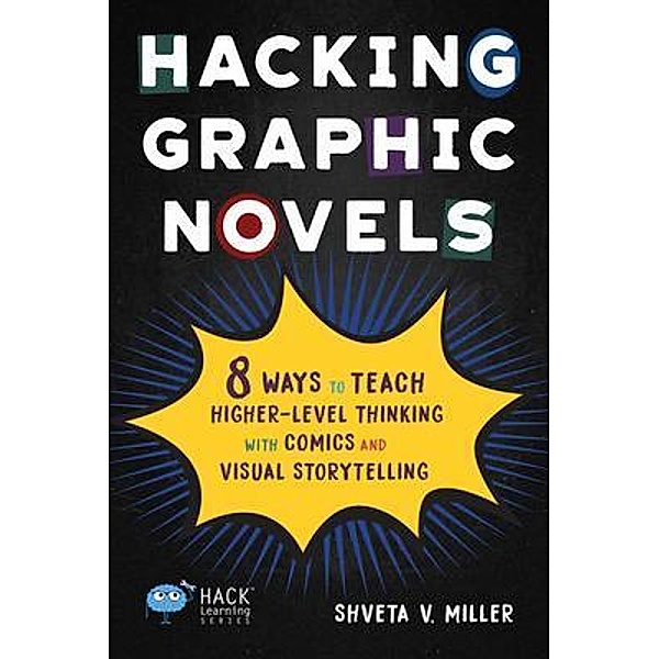 Hacking Graphic Novels / Hack Learning Series Bd.25, Shveta Miller