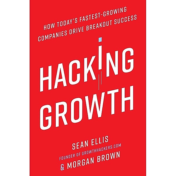 Hacking Growth, Sean Ellis, Morgan Brown
