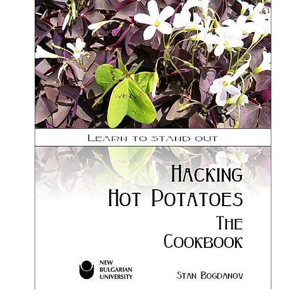Hacking Hot Potatoes: The Cookbook, Stan Bogdanov