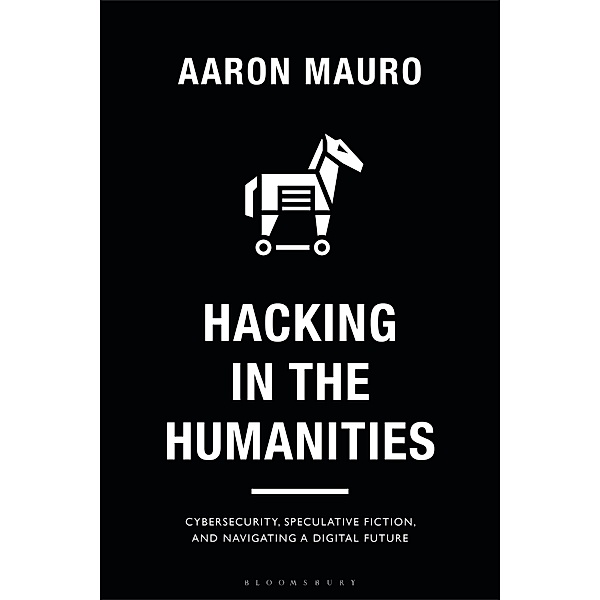 Hacking in the Humanities, Aaron Mauro