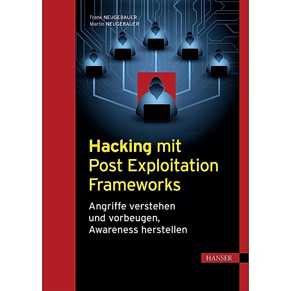 Hacking mit Post Exploitation Frameworks, Frank Neugebauer, Martin Neugebauer