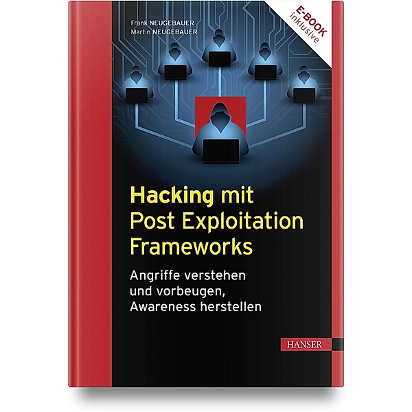 Hacking mit Post Exploitation Frameworks, m. 1 Buch, m. 1 E-Book, Frank Neugebauer, Martin Neugebauer