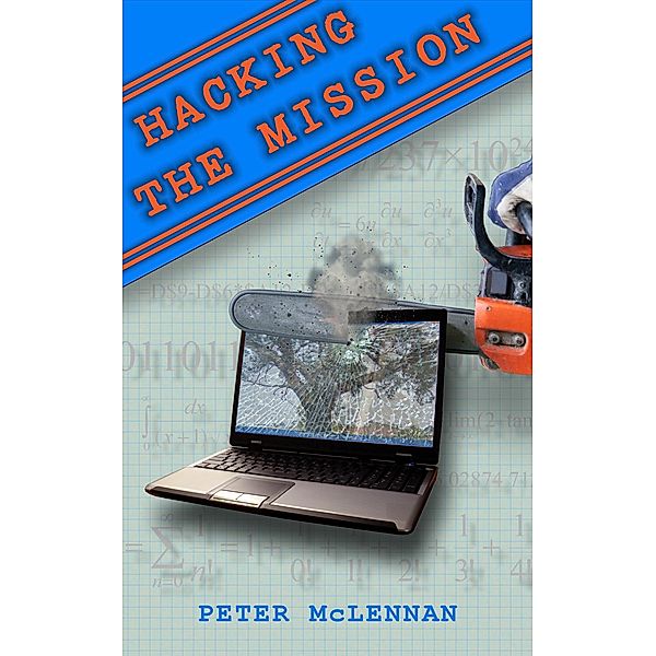 Hacking the Mission (Who Will Save the Planet?, #2) / Who Will Save the Planet?, Peter McLennan