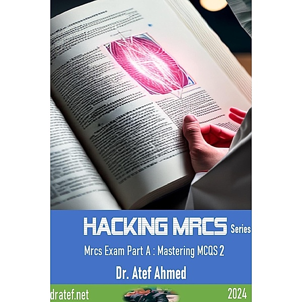 Hacking the MRCS Exam - Part A MCQS  Part 2, Tef Ahmed