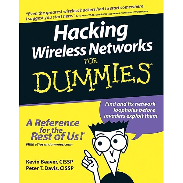 Hacking Wireless Networks For Dummies, Kevin Beaver, Peter T. Davis