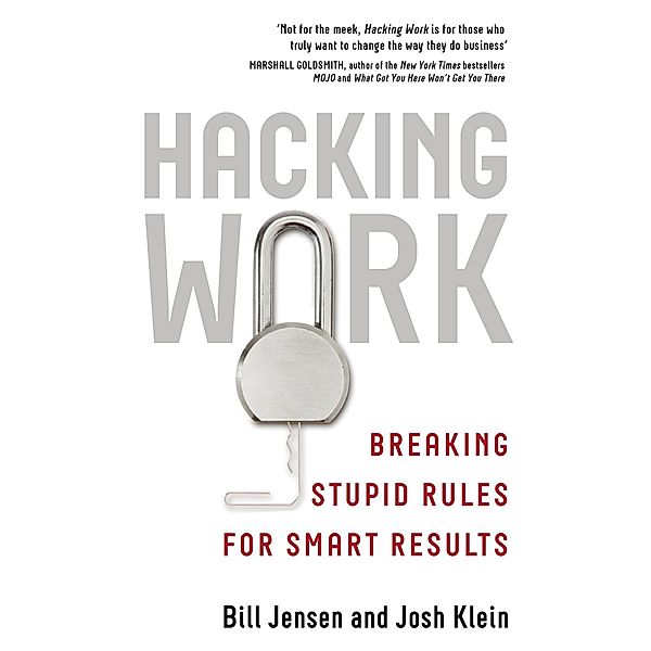 Hacking Work, Bill Jensen, Josh Klein