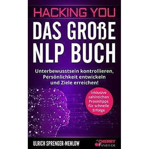 Hacking You - Das grosse NLP Buch, Ulrich Sprenger-Menlow