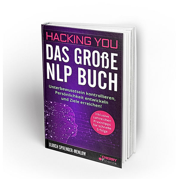 Hacking You - Das grosse NLP Buch / Charisma, Ausstrahlung und Persönlichkeitsentwicklung Bd.3, Ulrich Sprenger-Menlow