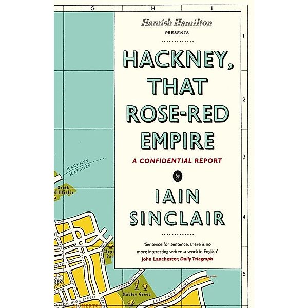 Hackney, That Rose-Red Empire, Iain Sinclair