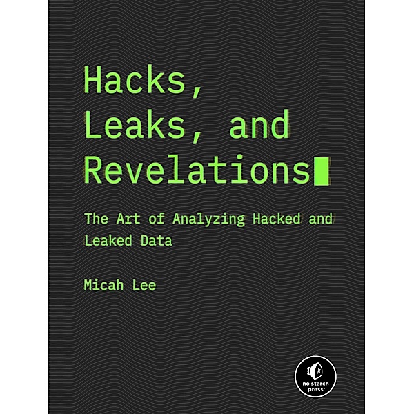 Hacks, Leaks, and Revelations, Micah Lee