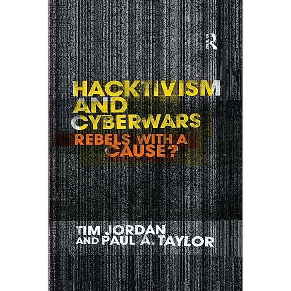 Hacktivism and Cyberwars, Tim Jordan, Paul Taylor