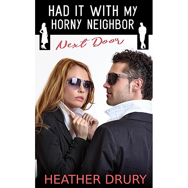 Had It With My Horny Neighbor (Next Door, #3) / Next Door, Heather Drury