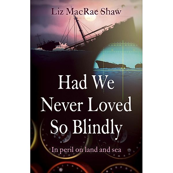 Had We Never Loved So Blindly, Liz Macrae Shaw