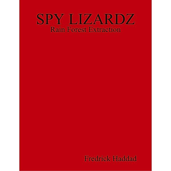Haddad, F: Spy Lizardz- Rain Forest Extraction, Fredrick Haddad