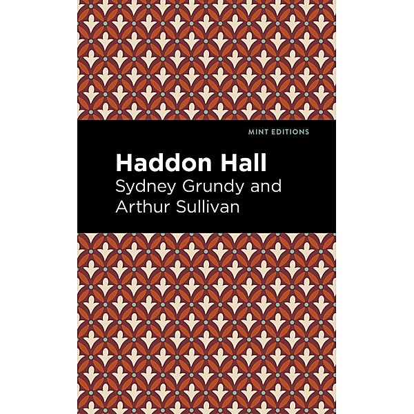 Haddon Hall / Mint Editions (Music and Performance Literature), Arthur Sullivan, Sydney Grundey