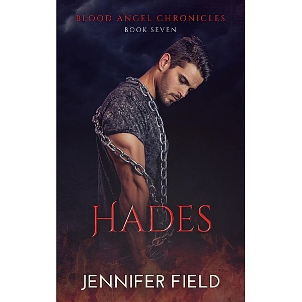 Hades (Blood Angel Chronicles, #6) / Blood Angel Chronicles, Jennifer Field