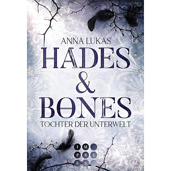 Hades & Bones: Tochter der Unterwelt, Anna Lukas