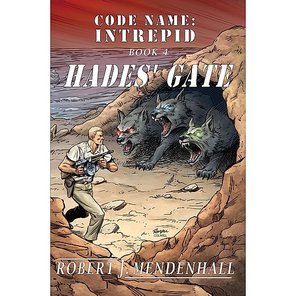 Hades' Gate (Code Name: Intrepid, #4) / Code Name: Intrepid, Robert J. Mendenhall