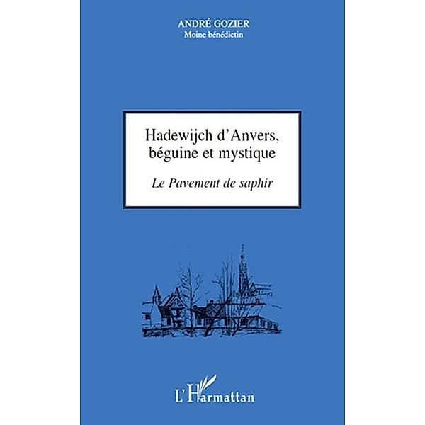Hadewijch d'anvers, beguine et mystique - le pavement de sap / Hors-collection, Andre Gozier
